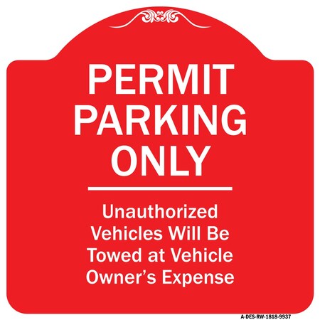 Signmission Permit Parking Unauthorized Vehicles Towed Vehicle Owners Expense Alum, 18" L, 18" H, RW-1818-9937 A-DES-RW-1818-9937